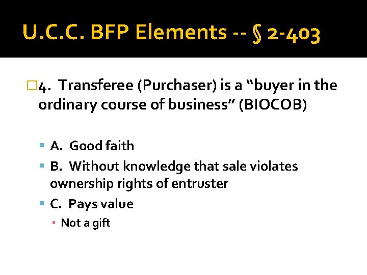 U. C. C. BFP Elements -- § 2 -403 � 4. Transferee (Purchaser) is