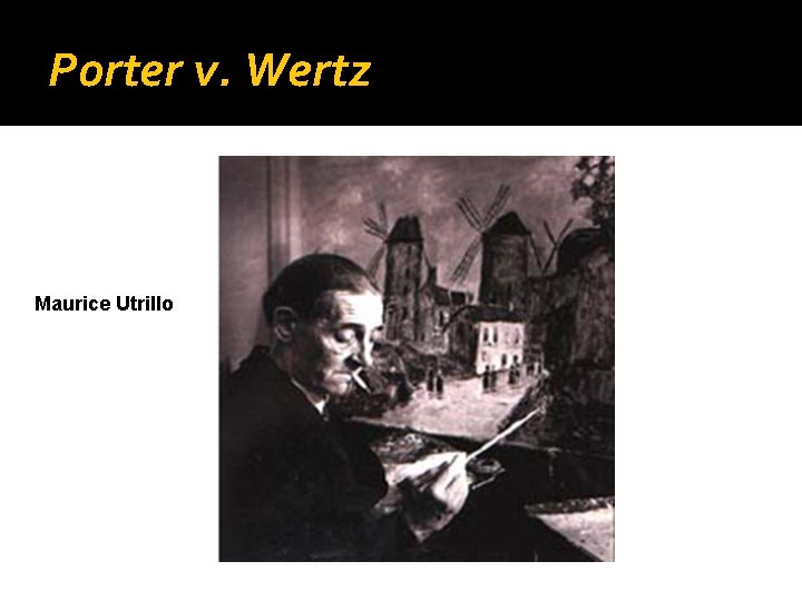 Porter v. Wertz Maurice Utrillo 