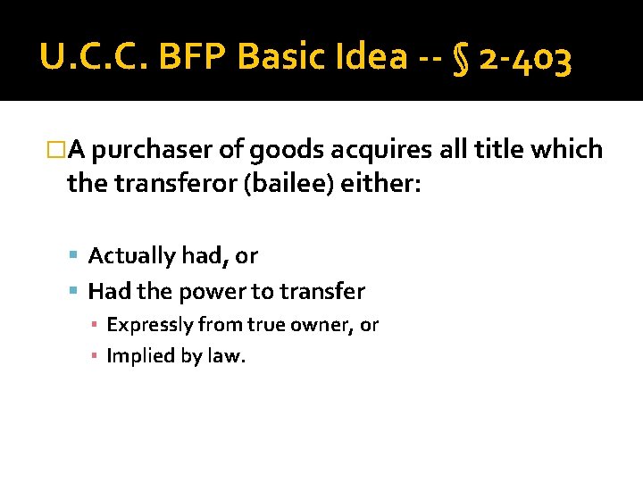 U. C. C. BFP Basic Idea -- § 2 -403 �A purchaser of goods