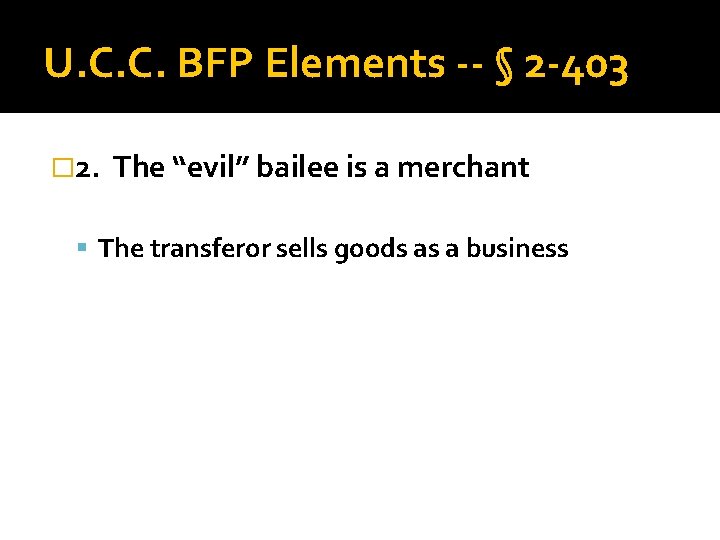 U. C. C. BFP Elements -- § 2 -403 � 2. The “evil” bailee