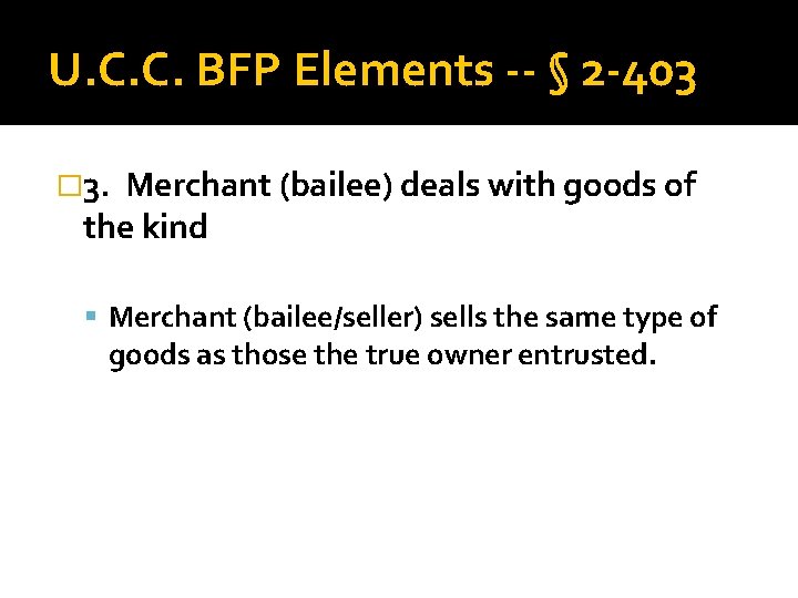 U. C. C. BFP Elements -- § 2 -403 � 3. Merchant (bailee) deals