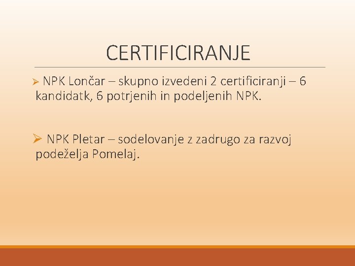 CERTIFICIRANJE Ø NPK Lončar – skupno izvedeni 2 certificiranji – 6 kandidatk, 6 potrjenih