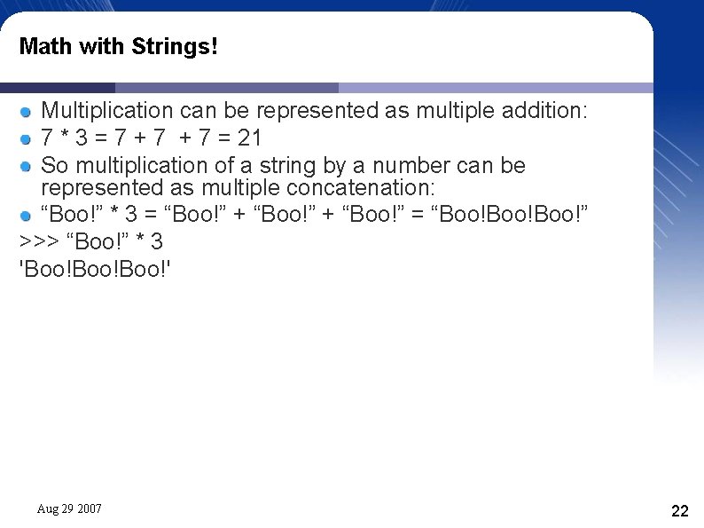 Math with Strings! Multiplication can be represented as multiple addition: 7 * 3 =