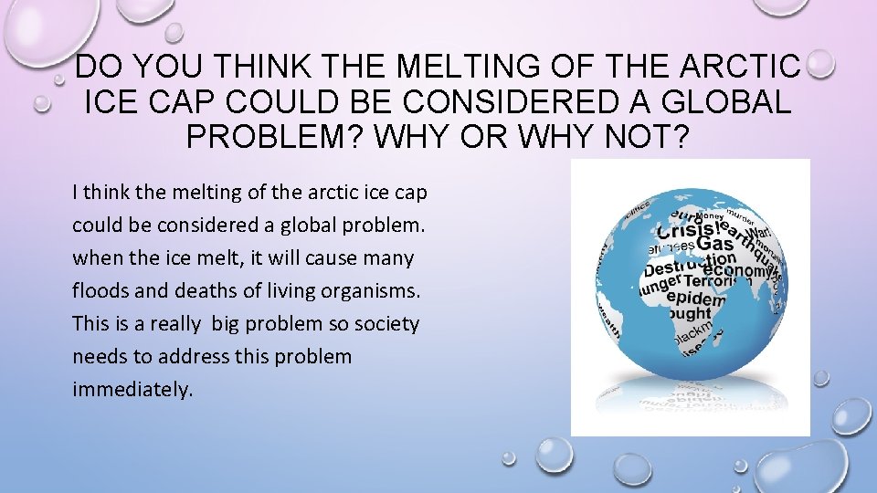 DO YOU THINK THE MELTING OF THE ARCTIC ICE CAP COULD BE CONSIDERED A