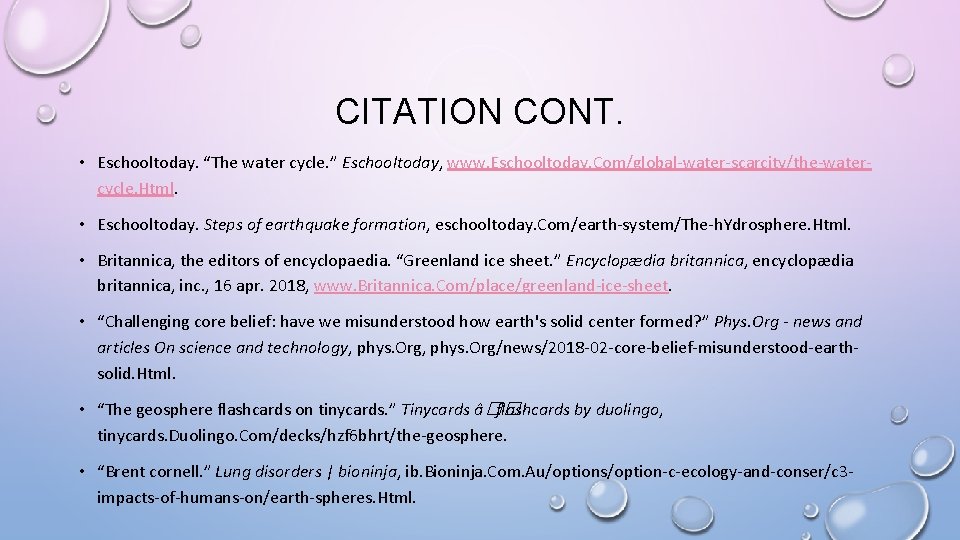CITATION CONT. • Eschooltoday. “The water cycle. ” Eschooltoday, www. Eschooltoday. Com/global-water-scarcity/the-watercycle. Html. •