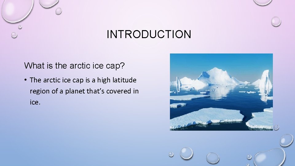 INTRODUCTION What is the arctic ice cap? • The arctic ice cap is a