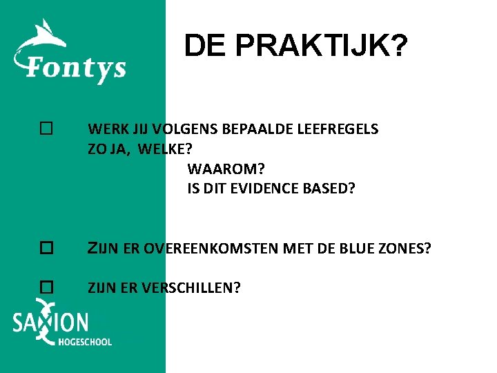 DE PRAKTIJK? � WERK JIJ VOLGENS BEPAALDE LEEFREGELS ZO JA, WELKE? WAAROM? IS DIT