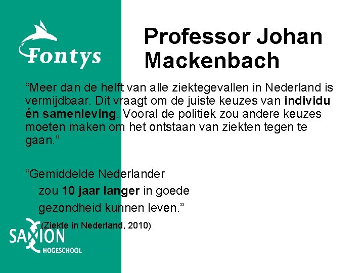 Professor Johan Mackenbach “Meer dan de helft van alle ziektegevallen in Nederland is vermijdbaar.