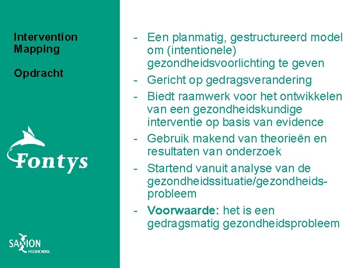 Intervention Mapping Opdracht - Een planmatig, gestructureerd model om (intentionele) gezondheidsvoorlichting te geven -