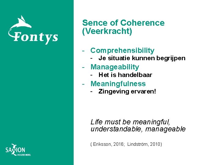Sence of Coherence (Veerkracht) - Comprehensibility - Je situatie kunnen begrijpen - Manageability -