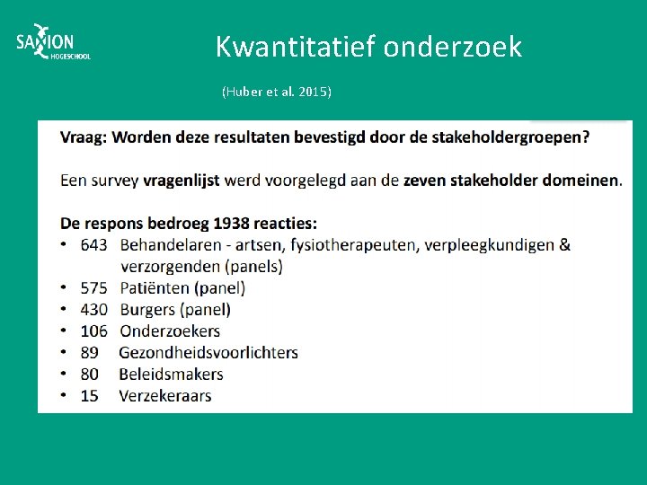 Kwantitatief onderzoek (Huber et al. 2015) 