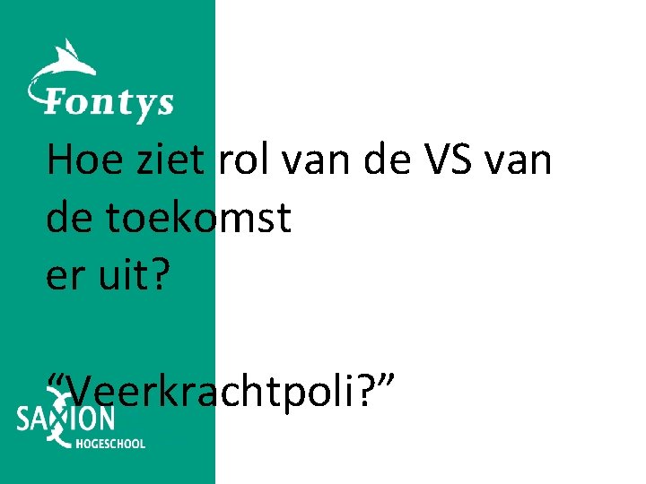 Hoe ziet rol van de VS van de toekomst er uit? “Veerkrachtpoli? ” 