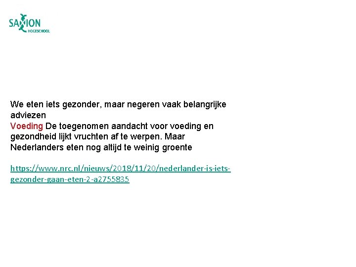 We eten iets gezonder, maar negeren vaak belangrijke adviezen Voeding De toegenomen aandacht voor