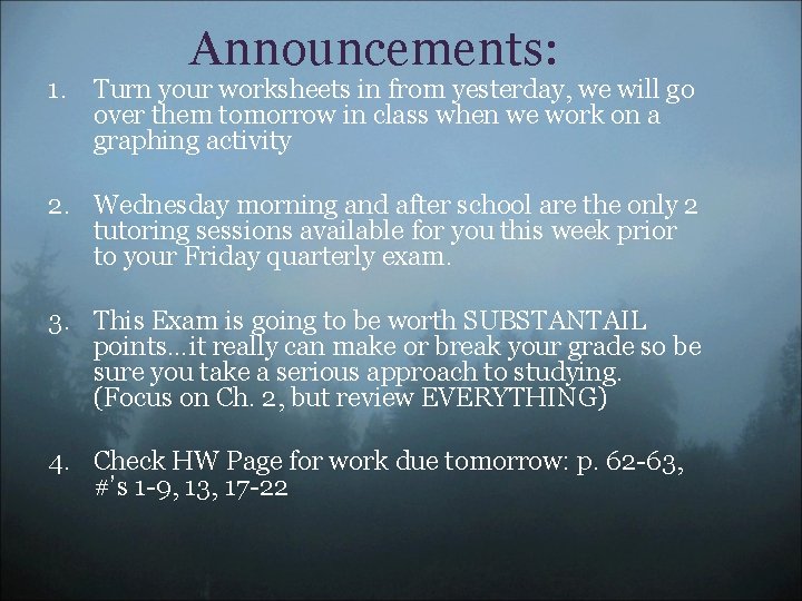 Announcements: 1. Turn your worksheets in from yesterday, we will go over them tomorrow