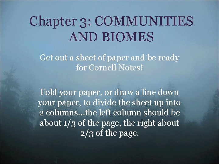 Chapter 3: COMMUNITIES AND BIOMES Get out a sheet of paper and be ready