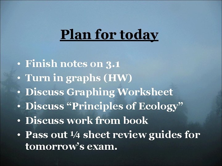 Plan for today • • • Finish notes on 3. 1 Turn in graphs