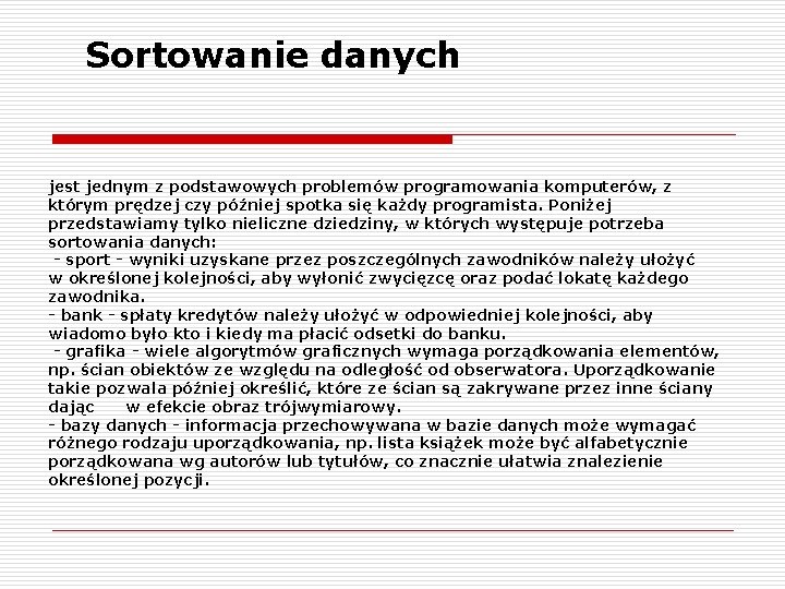 Sortowanie danych jest jednym z podstawowych problemów programowania komputerów, z którym prędzej czy później