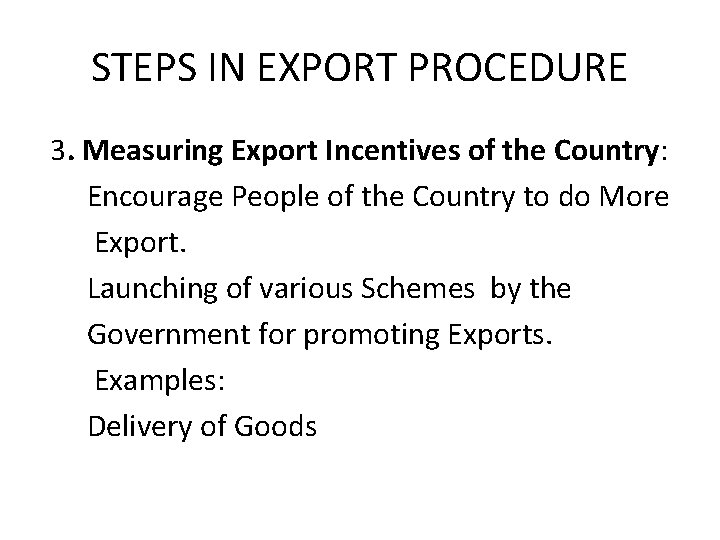 STEPS IN EXPORT PROCEDURE 3. Measuring Export Incentives of the Country: Encourage People of STEPS IN EXPORT PROCEDURE 3. Measuring Export Incentives of the Country: Encourage People of