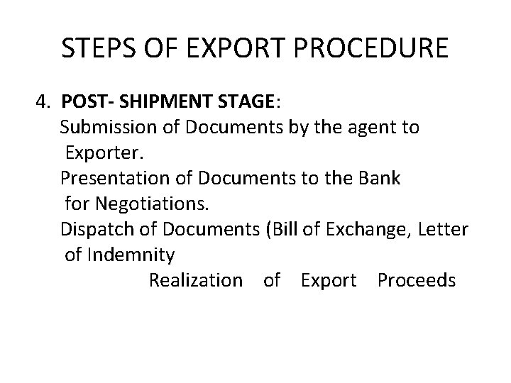 STEPS OF EXPORT PROCEDURE 4. POST- SHIPMENT STAGE: Submission of Documents by the agent STEPS OF EXPORT PROCEDURE 4. POST- SHIPMENT STAGE: Submission of Documents by the agent