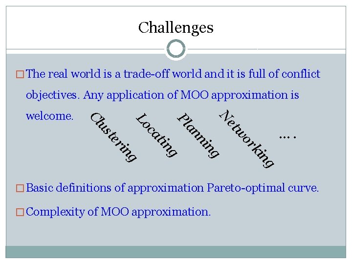 Challenges � The real world is a trade-off world and it is full of