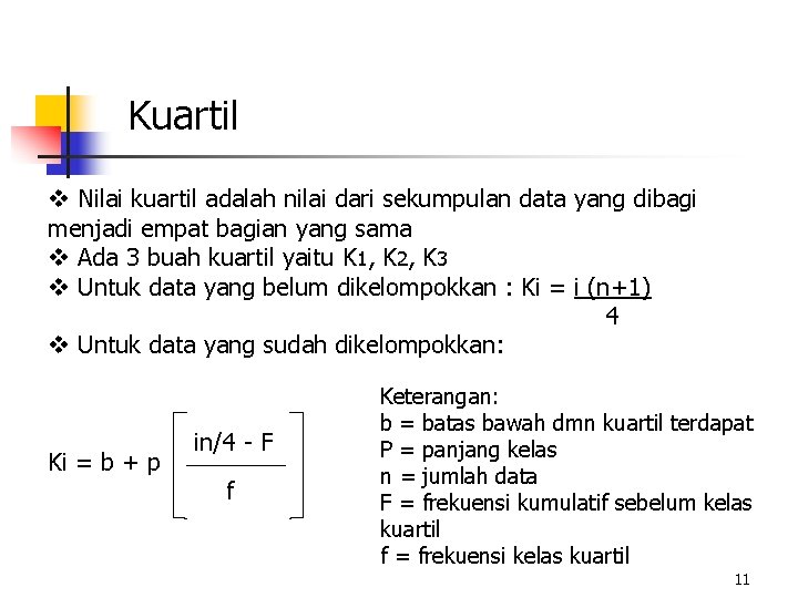 Kuartil v Nilai kuartil adalah nilai dari sekumpulan data yang dibagi menjadi empat bagian