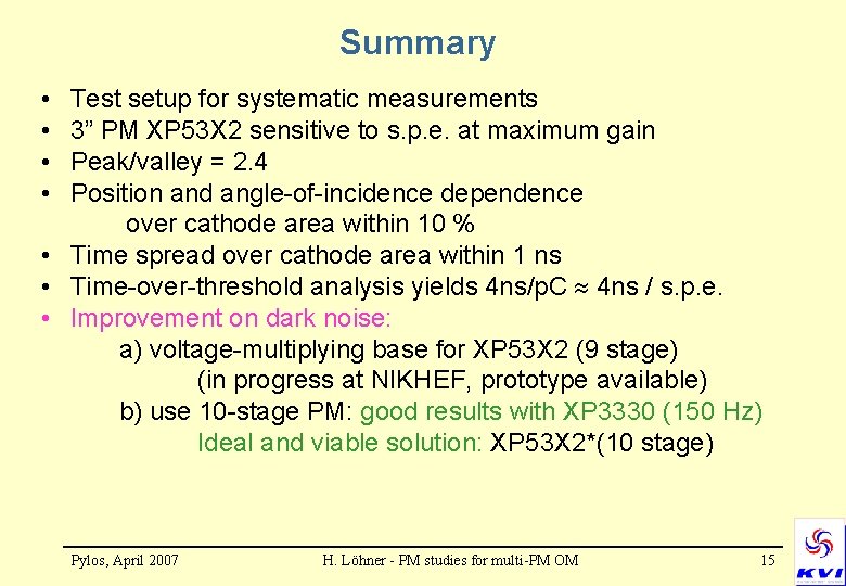 Summary • • Test setup for systematic measurements 3” PM XP 53 X 2