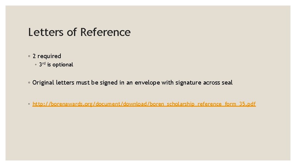 Letters of Reference ◦ 2 required ◦ 3 rd is optional ◦ Original letters