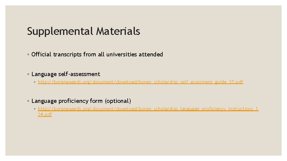 Supplemental Materials ◦ Official transcripts from all universities attended ◦ Language self-assessment ◦ http: