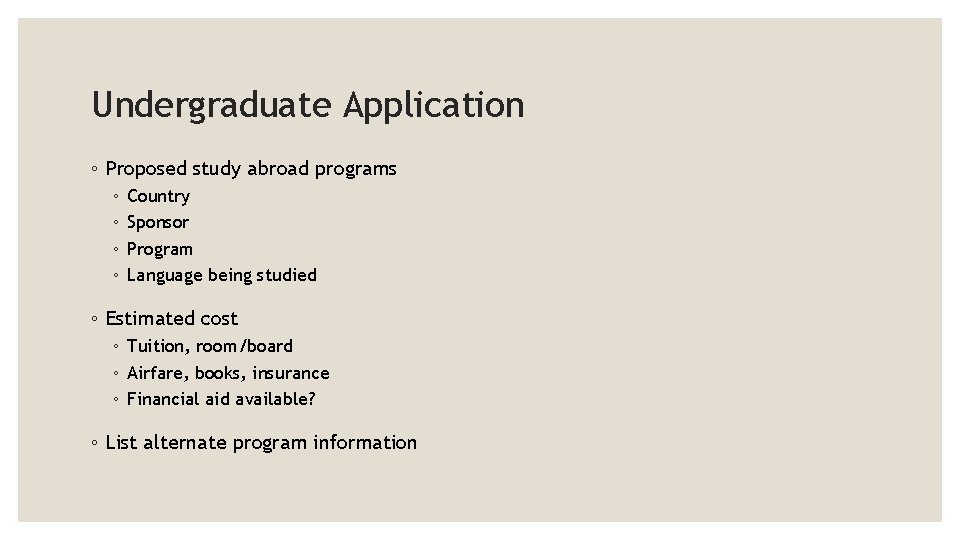 Undergraduate Application ◦ Proposed study abroad programs ◦ ◦ Country Sponsor Program Language being