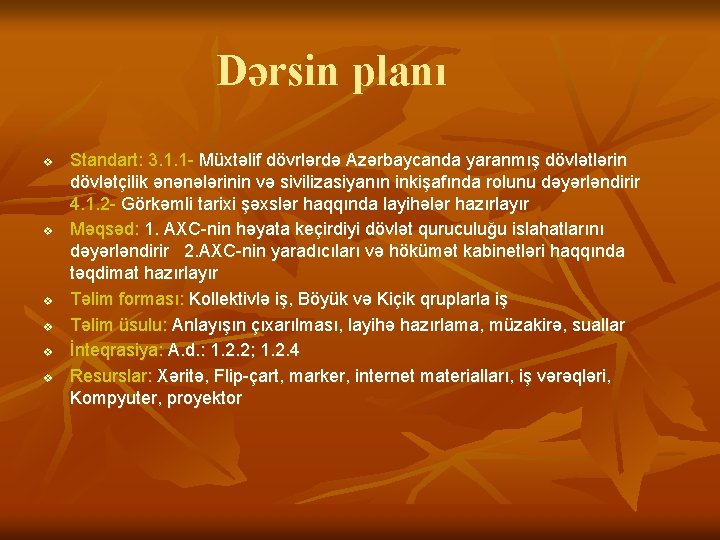 Dərsin planı v v v Standart: 3. 1. 1 - Müxtəlif dövrlərdə Azərbaycanda yaranmış