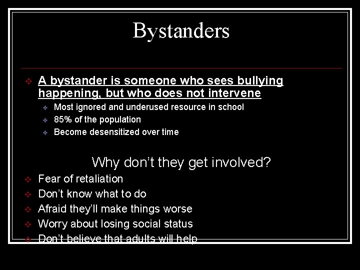 Bystanders v A bystander is someone who sees bullying happening, but who does not