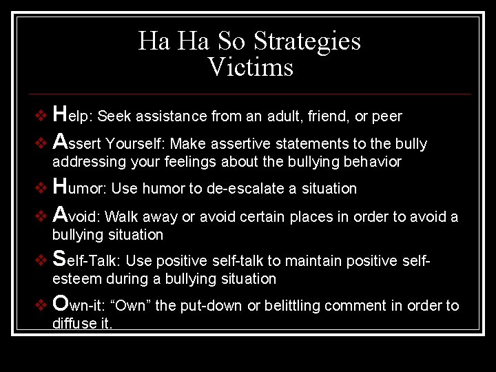 Ha Ha So Strategies Victims v Help: Seek assistance from an adult, friend, or