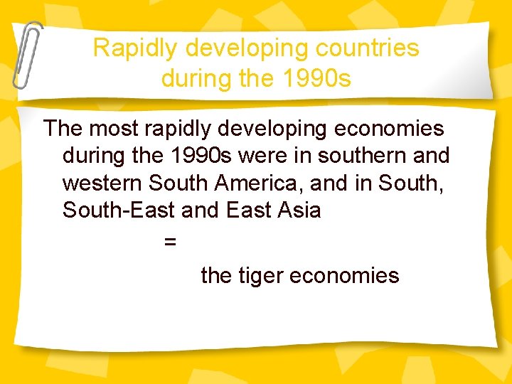 Rapidly developing countries during the 1990 s The most rapidly developing economies during the