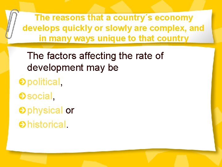 The reasons that a country´s economy develops quickly or slowly are complex, and in