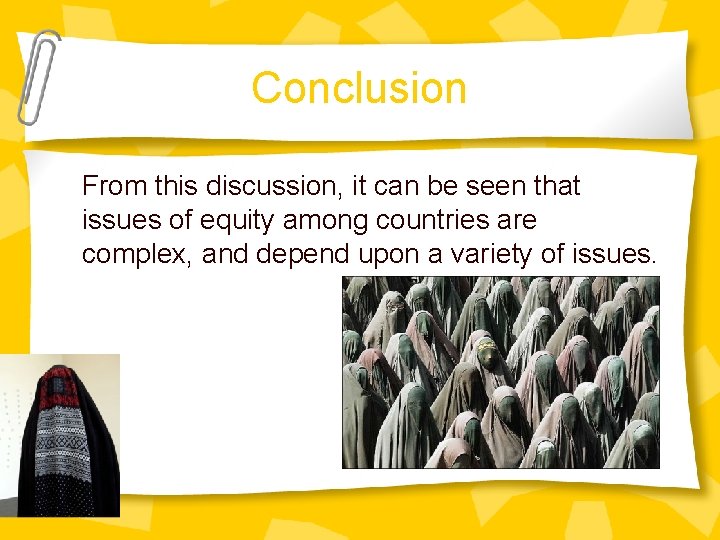 Conclusion From this discussion, it can be seen that issues of equity among countries