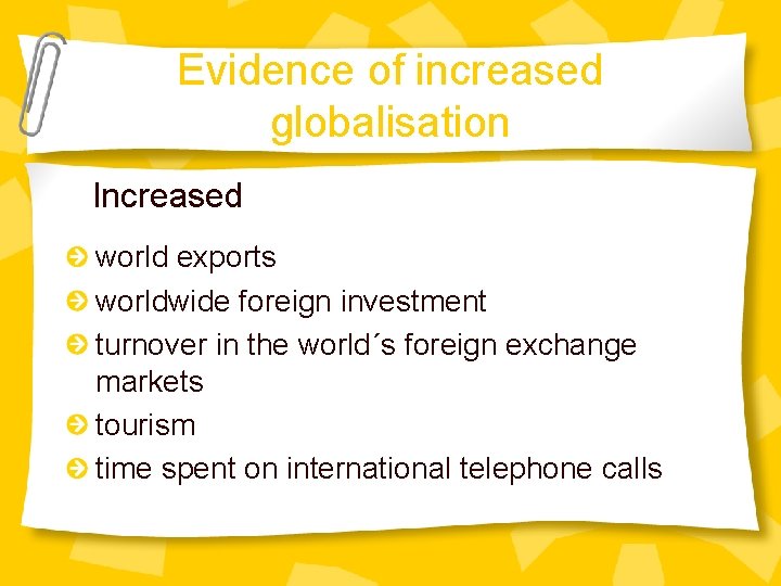 Evidence of increased globalisation Increased world exports worldwide foreign investment turnover in the world´s