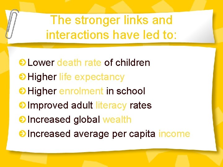 The stronger links and interactions have led to: Lower death rate of children Higher