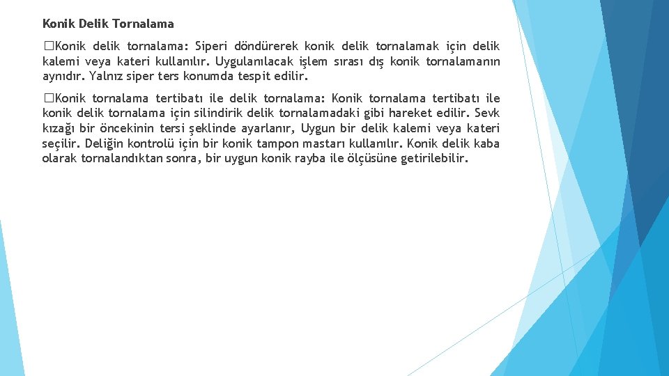 Konik Delik Tornalama � Konik delik tornalama: Siperi döndürerek konik delik tornalamak için delik