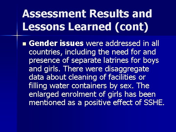 Assessment Results and Lessons Learned (cont) n Gender issues were addressed in all countries, Assessment Results and Lessons Learned (cont) n Gender issues were addressed in all countries,