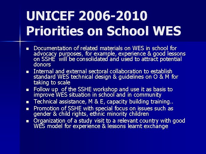 UNICEF 2006 -2010 Priorities on School WES n n n Documentation of related materials UNICEF 2006 -2010 Priorities on School WES n n n Documentation of related materials
