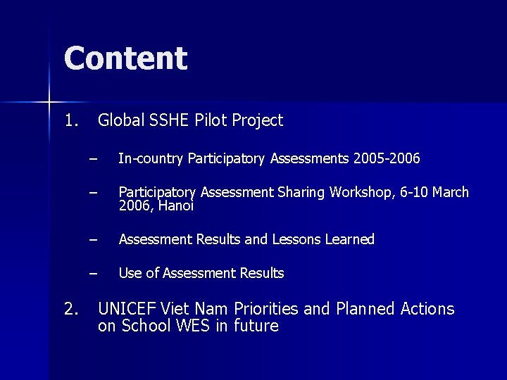 Content 1. 2. Global SSHE Pilot Project – In-country Participatory Assessments 2005 -2006 – Content 1. 2. Global SSHE Pilot Project – In-country Participatory Assessments 2005 -2006 –
