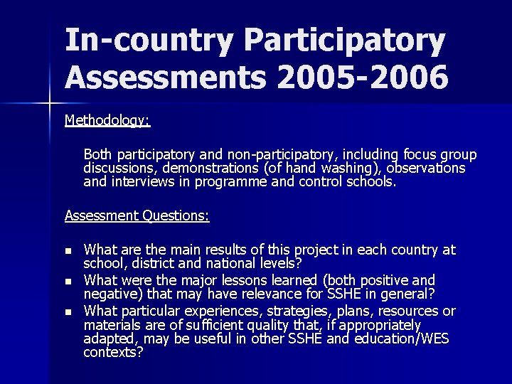 In-country Participatory Assessments 2005 -2006 Methodology: Both participatory and non-participatory, including focus group discussions, In-country Participatory Assessments 2005 -2006 Methodology: Both participatory and non-participatory, including focus group discussions,