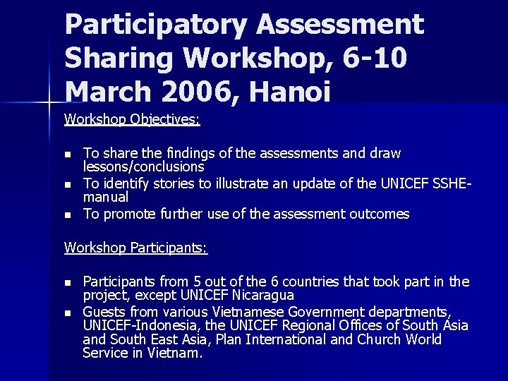 Participatory Assessment Sharing Workshop, 6 -10 March 2006, Hanoi Workshop Objectives: n n n Participatory Assessment Sharing Workshop, 6 -10 March 2006, Hanoi Workshop Objectives: n n n