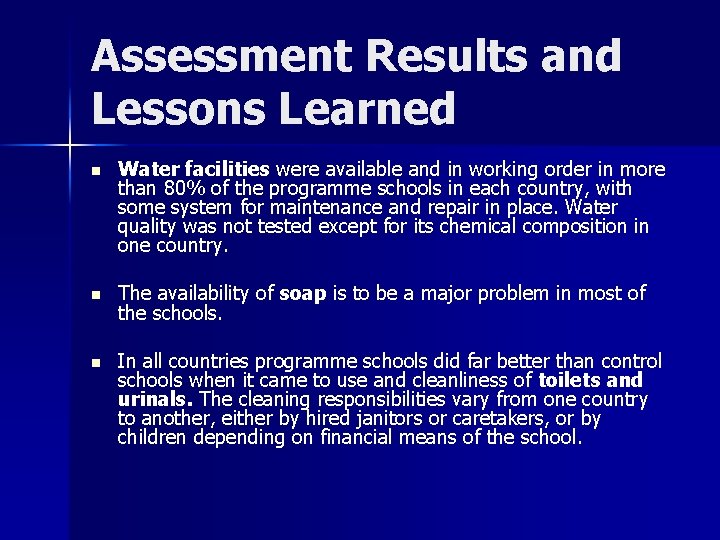 Assessment Results and Lessons Learned n Water facilities were available and in working order Assessment Results and Lessons Learned n Water facilities were available and in working order