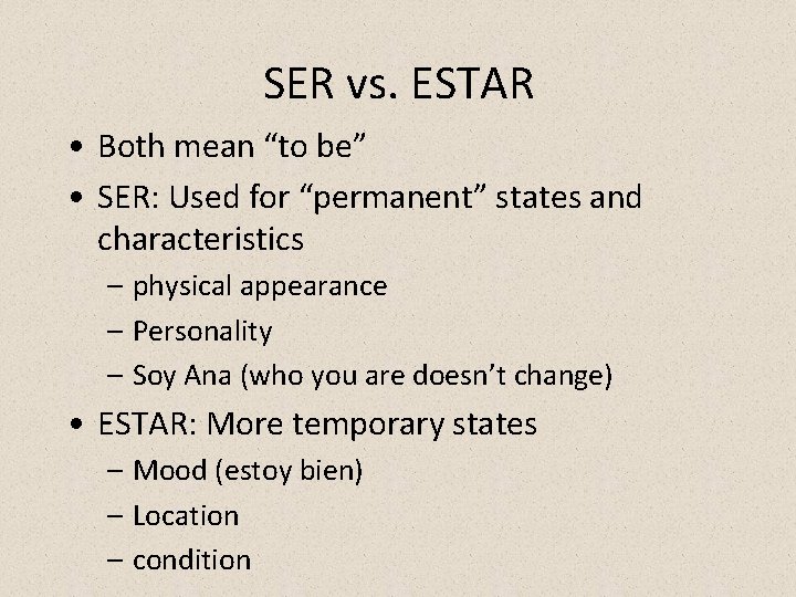 SER vs. ESTAR • Both mean “to be” • SER: Used for “permanent” states