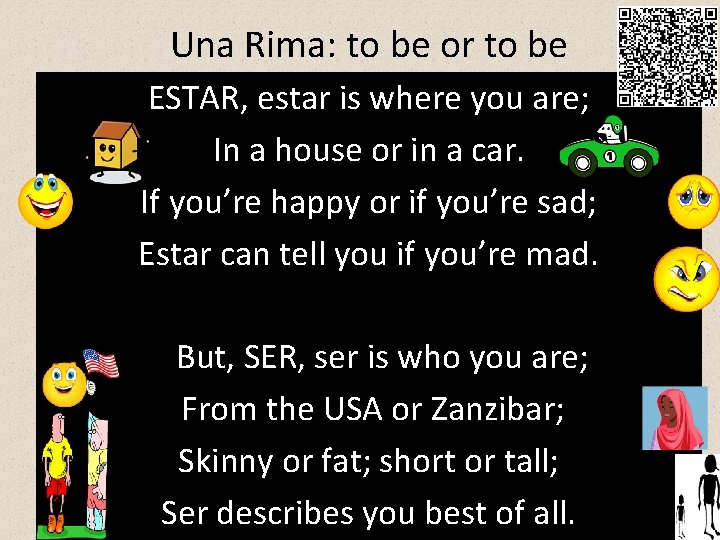 Una Rima: to be or to be ESTAR, estar is where you are; In