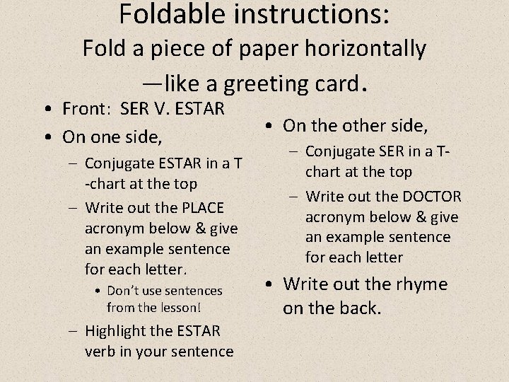 Foldable instructions: Fold a piece of paper horizontally —like a greeting card. • Front: