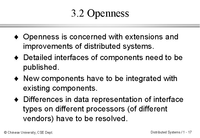 3. 2 Openness ¨ Openness is concerned with extensions and improvements of distributed systems.