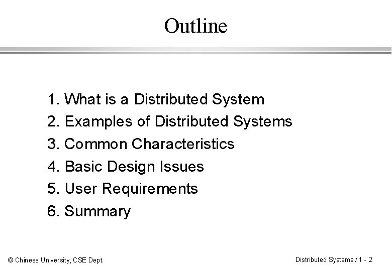 Outline 1. What is a Distributed System 2. Examples of Distributed Systems 3. Common