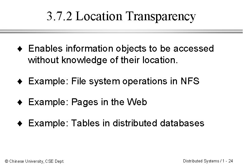 3. 7. 2 Location Transparency ¨ Enables information objects to be accessed without knowledge